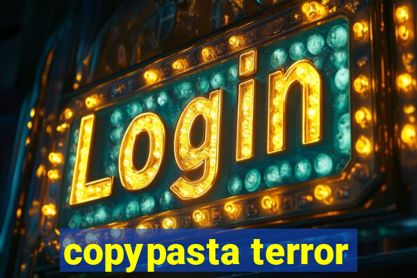 copypasta terror